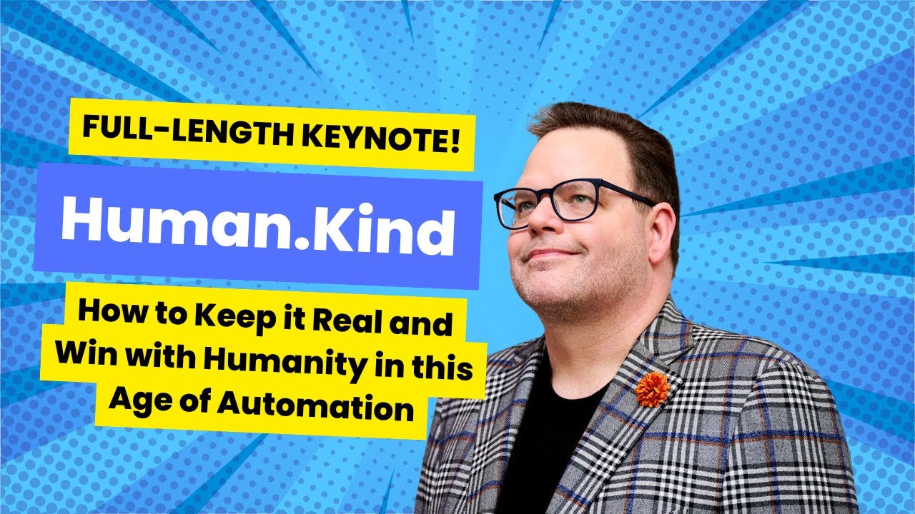 Human.Kind How to Keep it Real and Win with Humanity in this Age of Automation