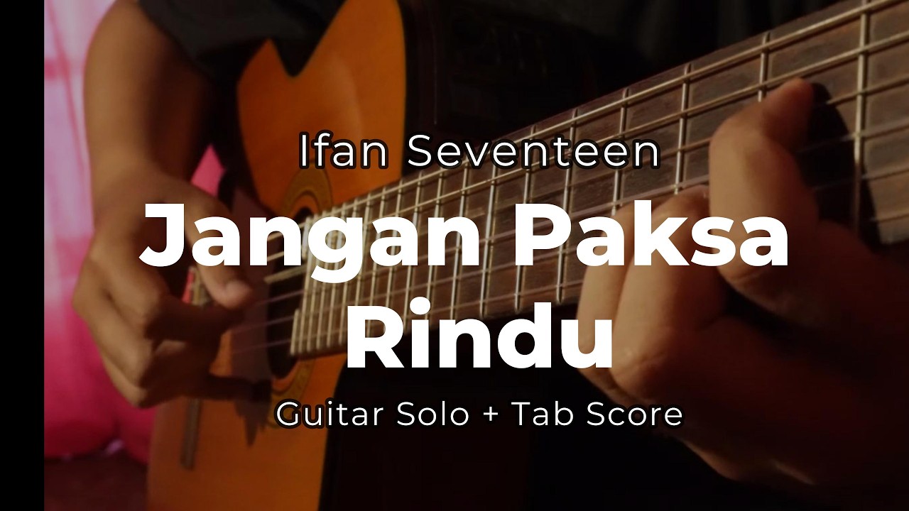 Jangan Paksa Rindu (Ifan Seventeen) Gitar Solo + Tab & Score
