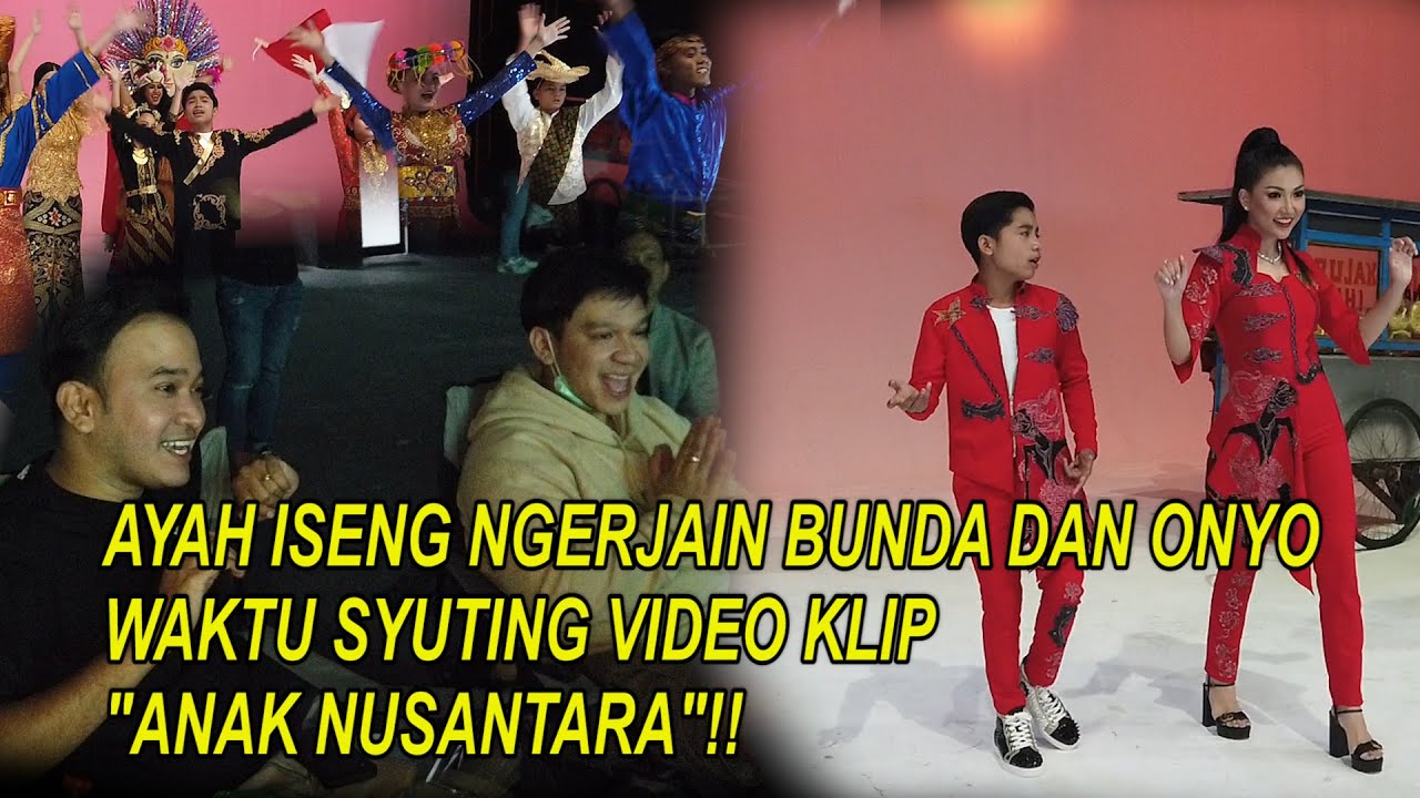 The Onsu Family - Ayah iseng ngerjain Bunda dan Onyo waktu syuting video klip “Anak Nusantara”!!