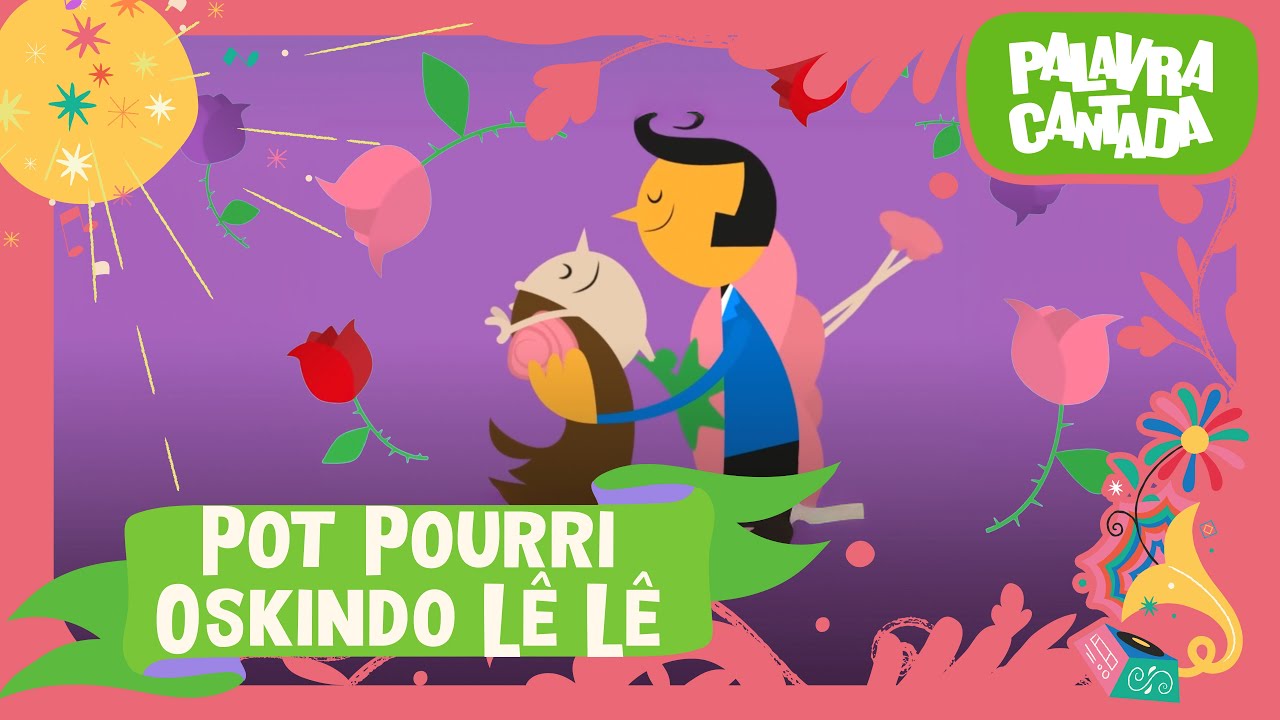 Palavra Cantada | Pot Pourri Oskindô Lê Lê