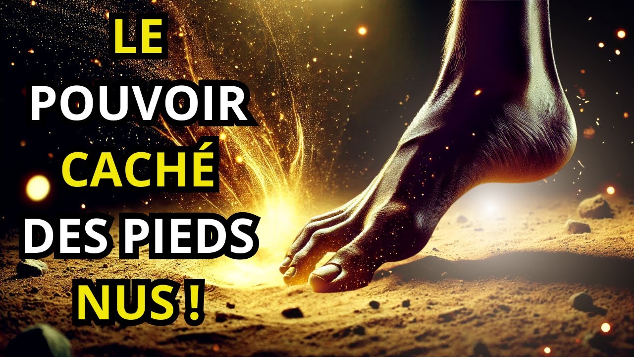 📌MARCHER PIEDS NUS : Le Secret Caché des GRANDS MAÎTRES SPIRITUELS !