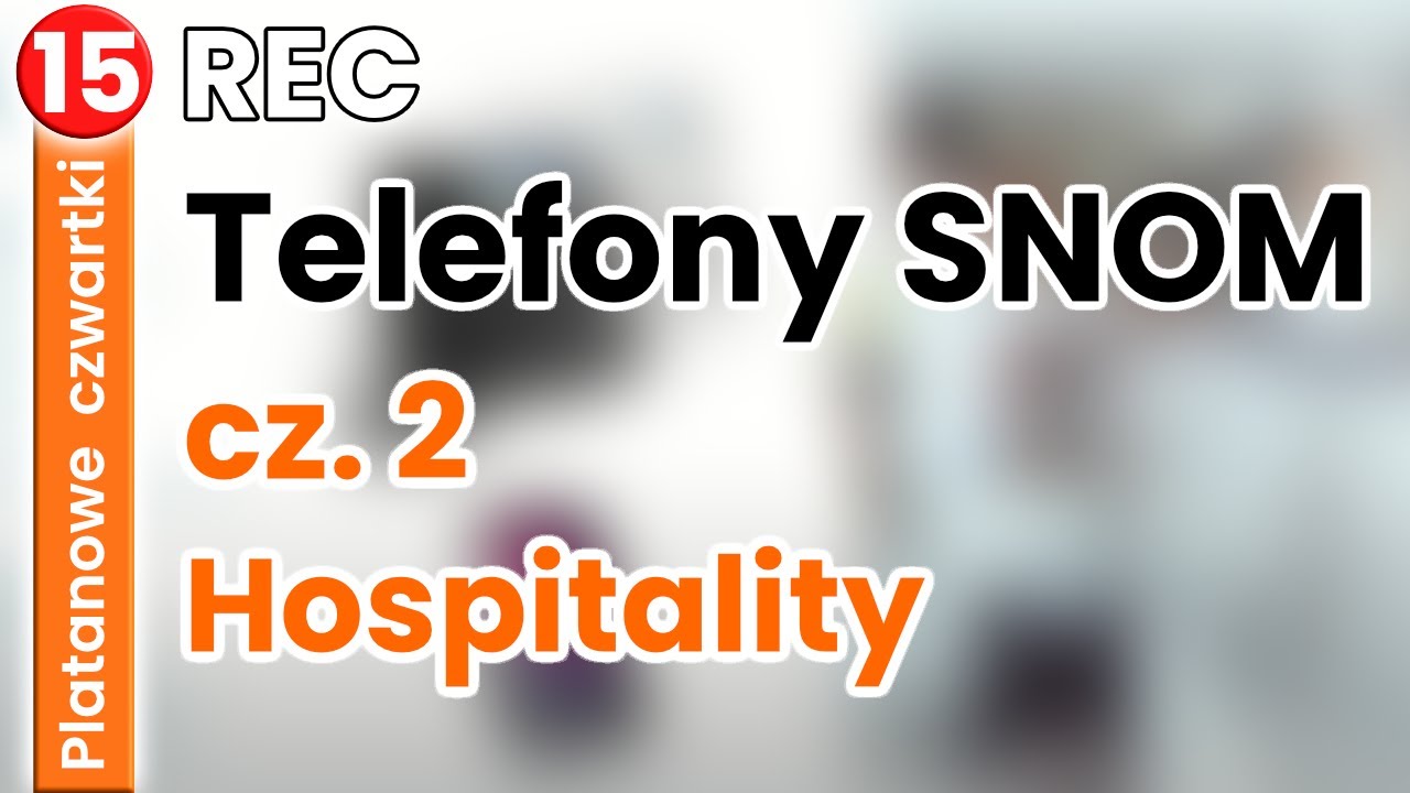 Platanowe czwartki 15. Telefony SNOM cz. 2 - kategoria Hospitality