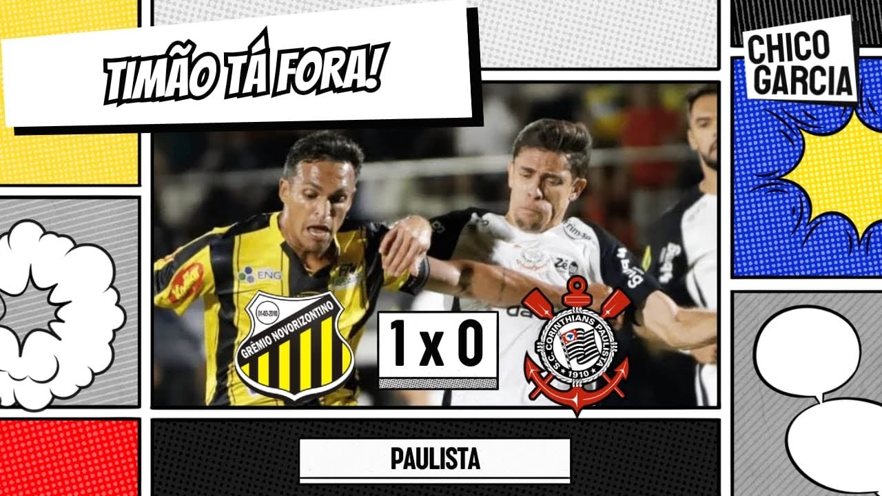 NOVORIZONTINO 1 X 0 CORINTHIANS: ELIMINAÇÃO JUSTA, MAS MUITOS ERROS ACONTECERAM. E AGORA?