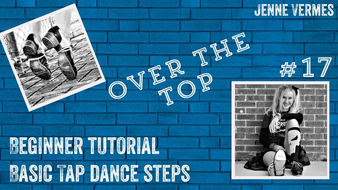 LEARN TO TAP DANCE - OVER THE TOP (Over The Log) - Free online dance class - Tap Dance Step Tutorial