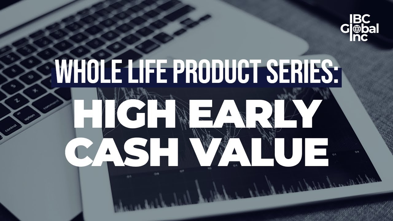 Whole Life Product Series: High Early Cash Value | IBC Global, Inc