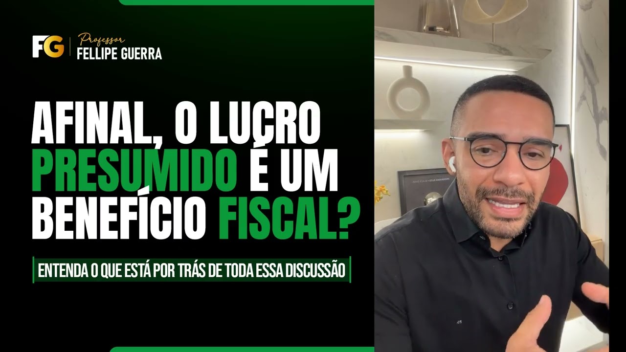 Justiça Federal do RJ: Lucro PRESUMIDO não é um benefício fiscal? - Prof. Fellipe Guerra