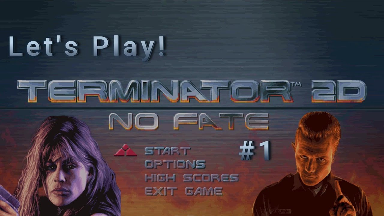 Let's Play! Terminator 2D No Fate Part 1! No Fate But What We Freakin Make!