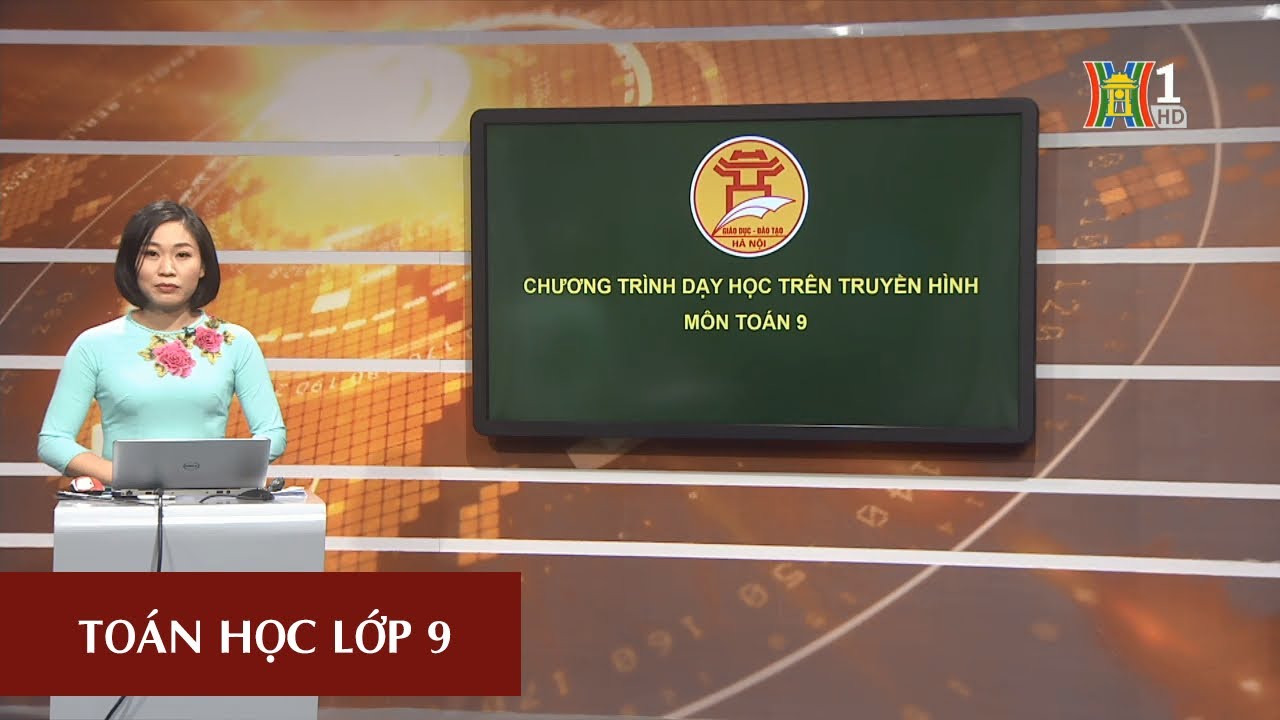 MÔN TOÁN - LỚP 9 | HÌNH HỌC | 9H15 NGÀY 13.03.2020 | HỌC TRÊN TRUYỀN HÌNH