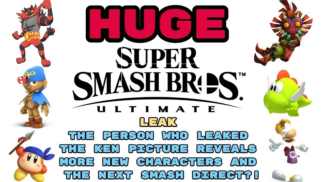 HUGE Smash Ultimate Leak! PERSON THAT LEAKED KEN LEAKS NEW CHARACTERS AND THE NEXT SMASH DIRECT?
