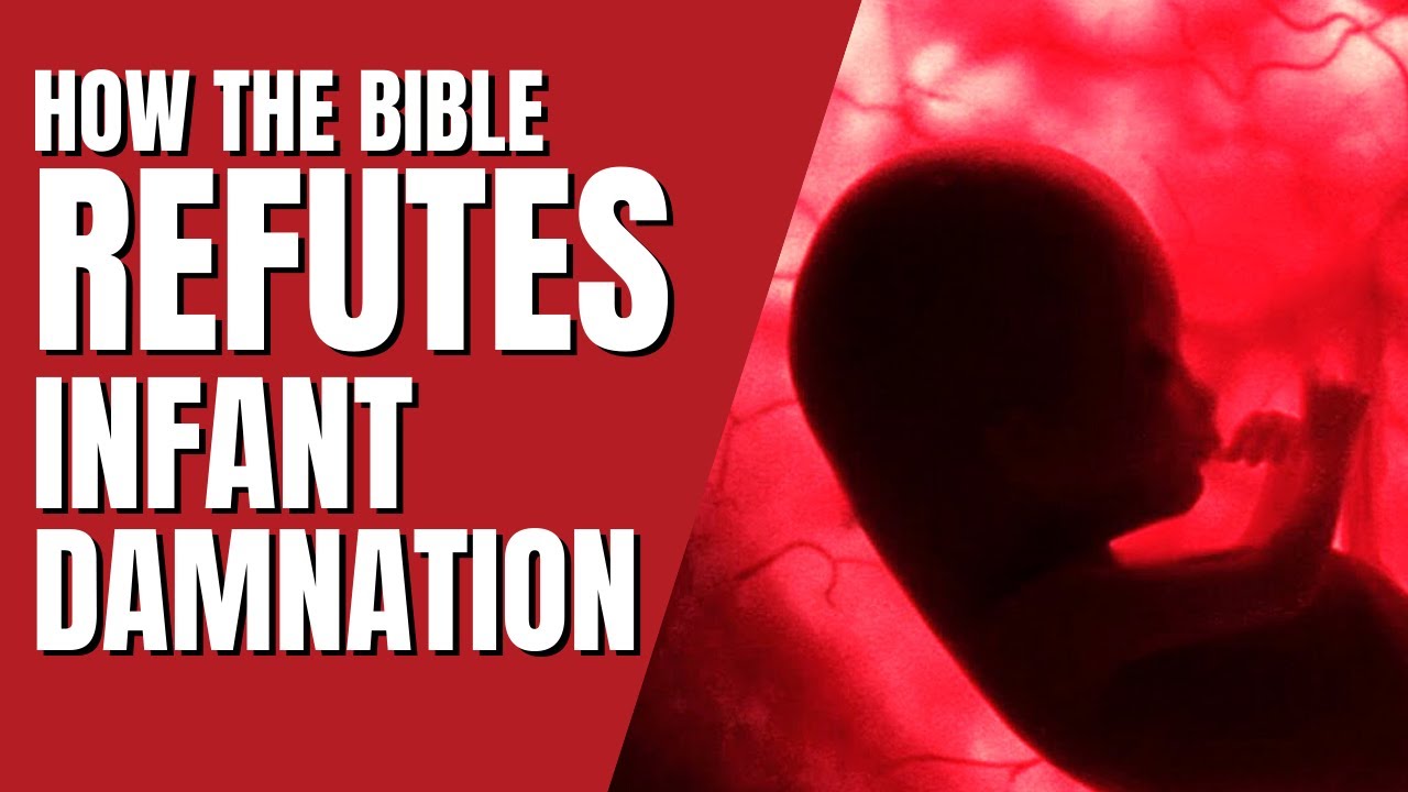Original Sin - A Doctrine Examined - Episode 6 - Infant Damnation & The Age of Accountability