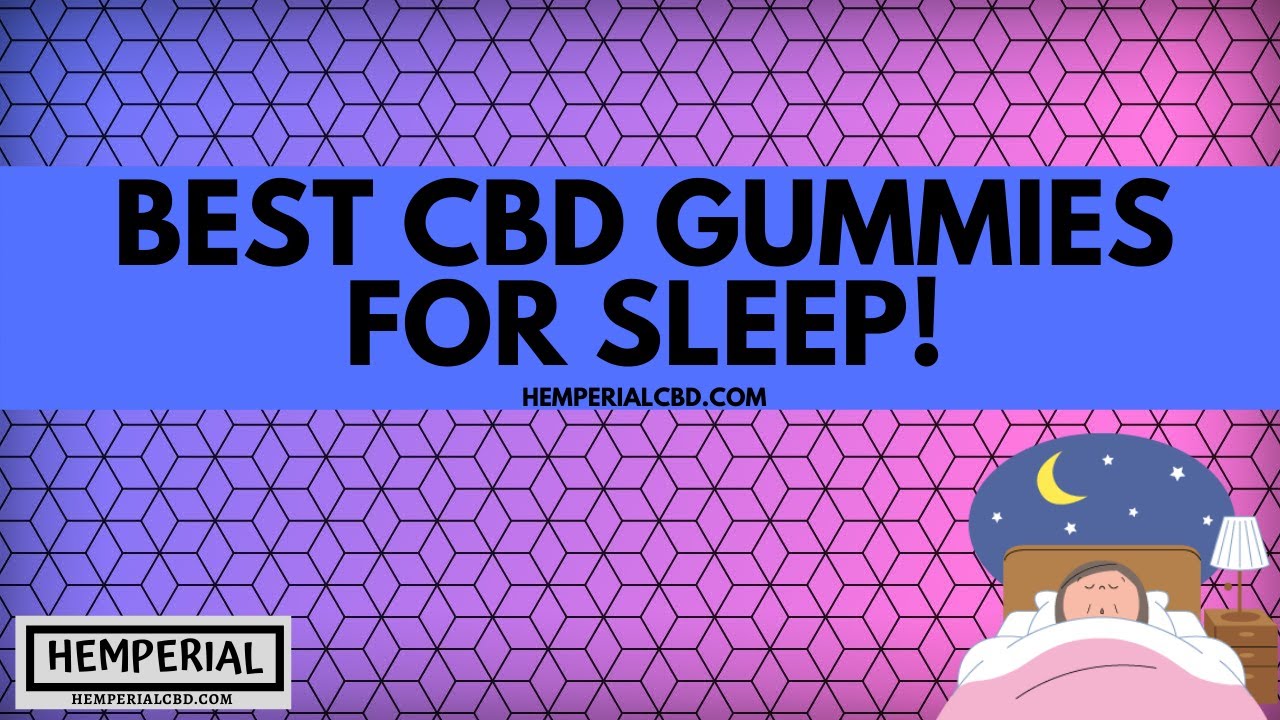 Best CBD Gummies For Sleep!
