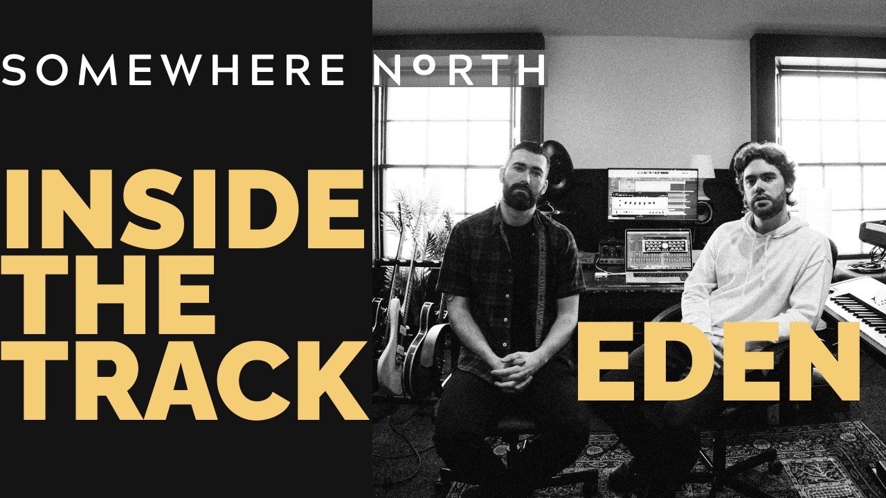 Inside The Track | 'EDEN' by Somewhere North