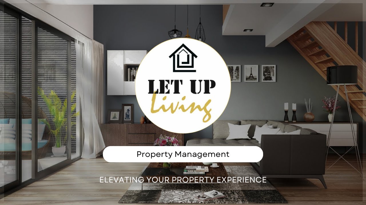 Unlocking the Potential of Your Property with Let Up Living