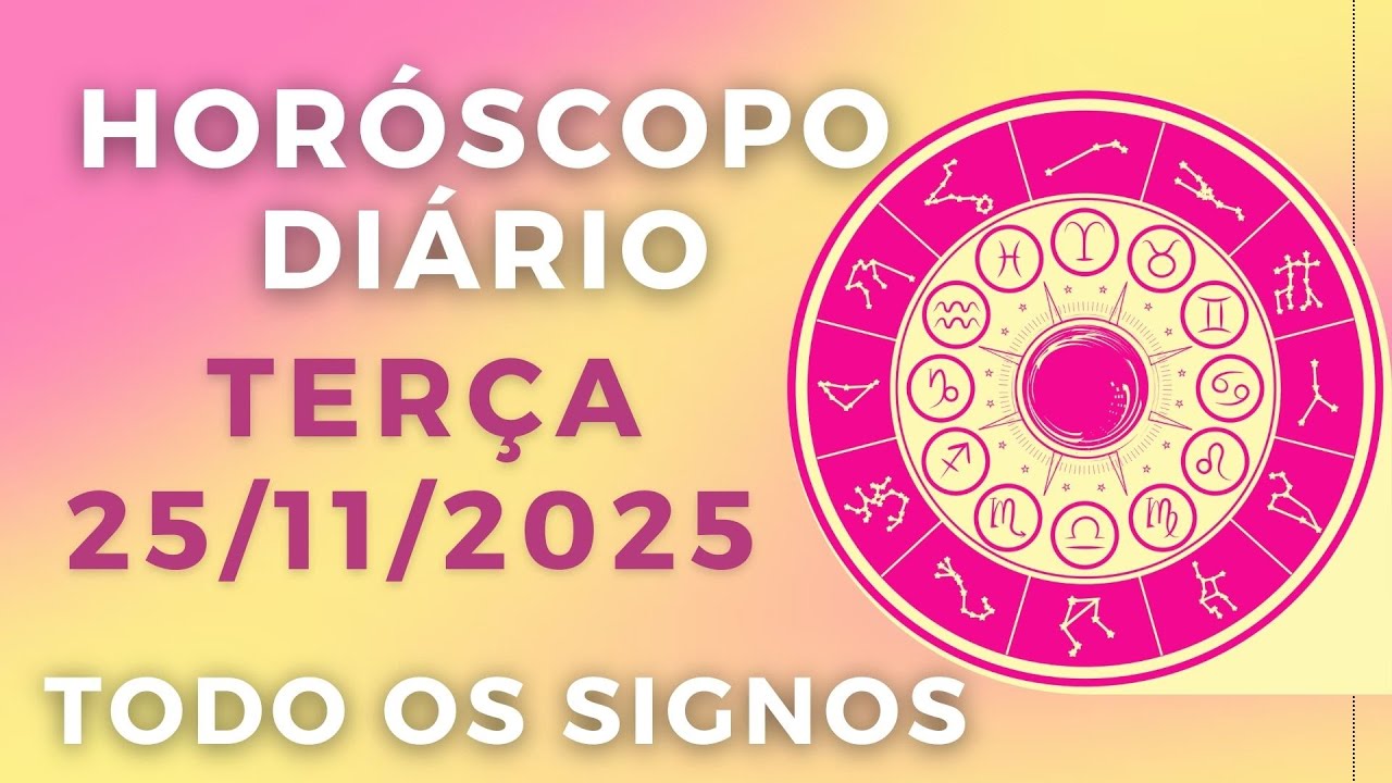 HORÓSCOPO DO DIA DE HOJE TERÇA 25 DE NOVEMBRO DE 2025 PREVISÃO PARA TODOS OS SIGNOS. DIA 25/11/25