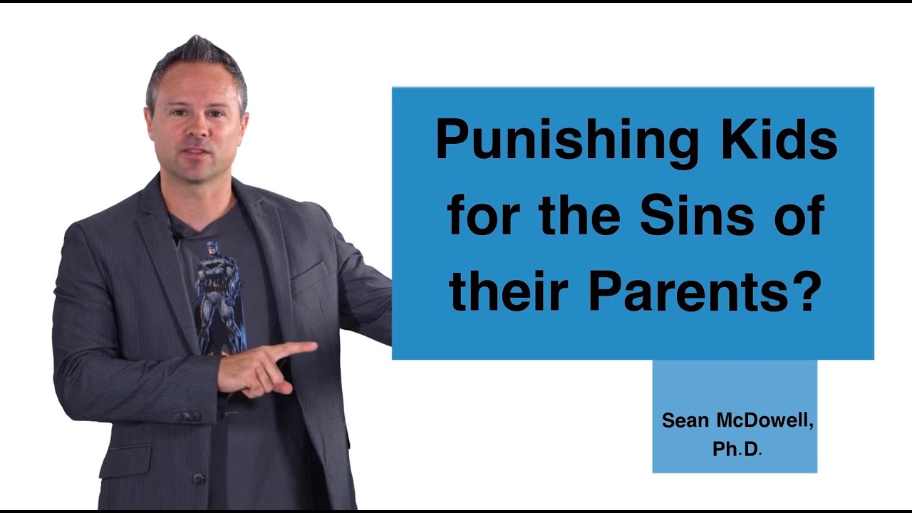 Does God Punish Children for the Sins of Their Parents? SeanMcDowell.org