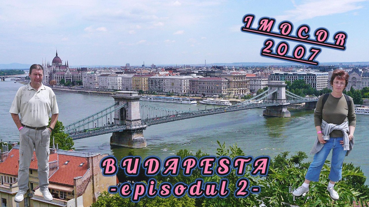 Budapesta-ultima capitală din Europa vizitată în prima excursie.Cele mai mărețe obiective-Episodul 2