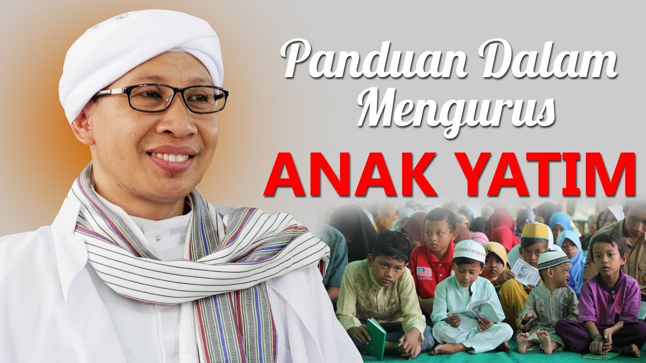Panduan Dalam Mengurus Anak Yatim - Hikmah Buya Yahya