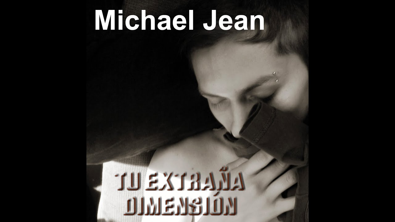 Tu extra&ntilde;a dimension - Michael Jean ( Video Clip )