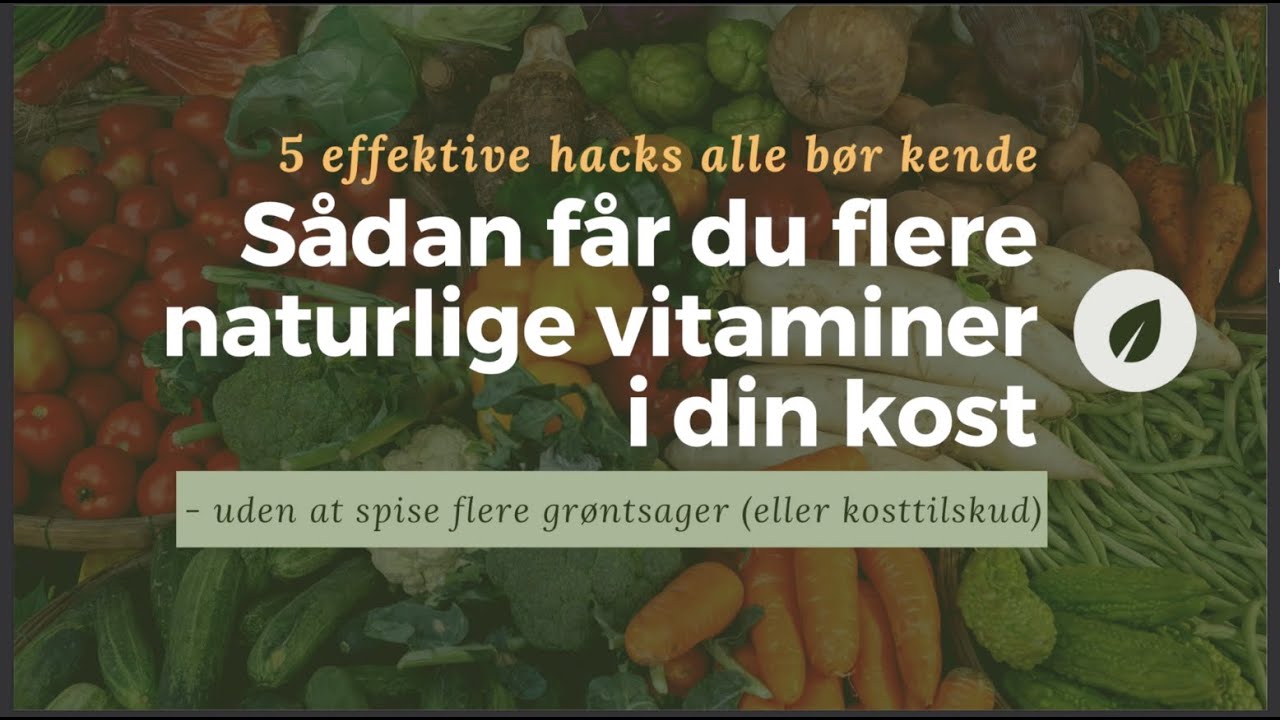 Boost din sundhed med flere naturlige vitaminer i din kost - uden at spise flere grøntsager