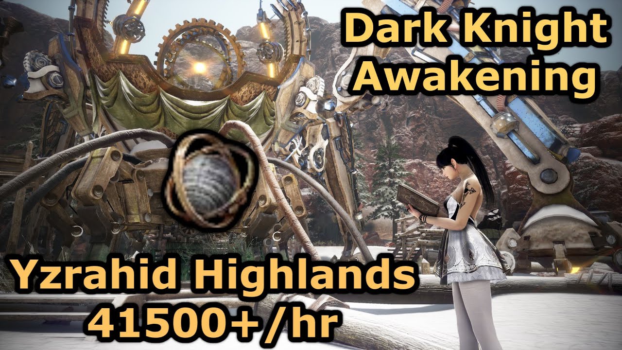 BDO | Yzrahid Highlands | Dark Knight Awakening | 41500+/hr (Lv2 + Agris)