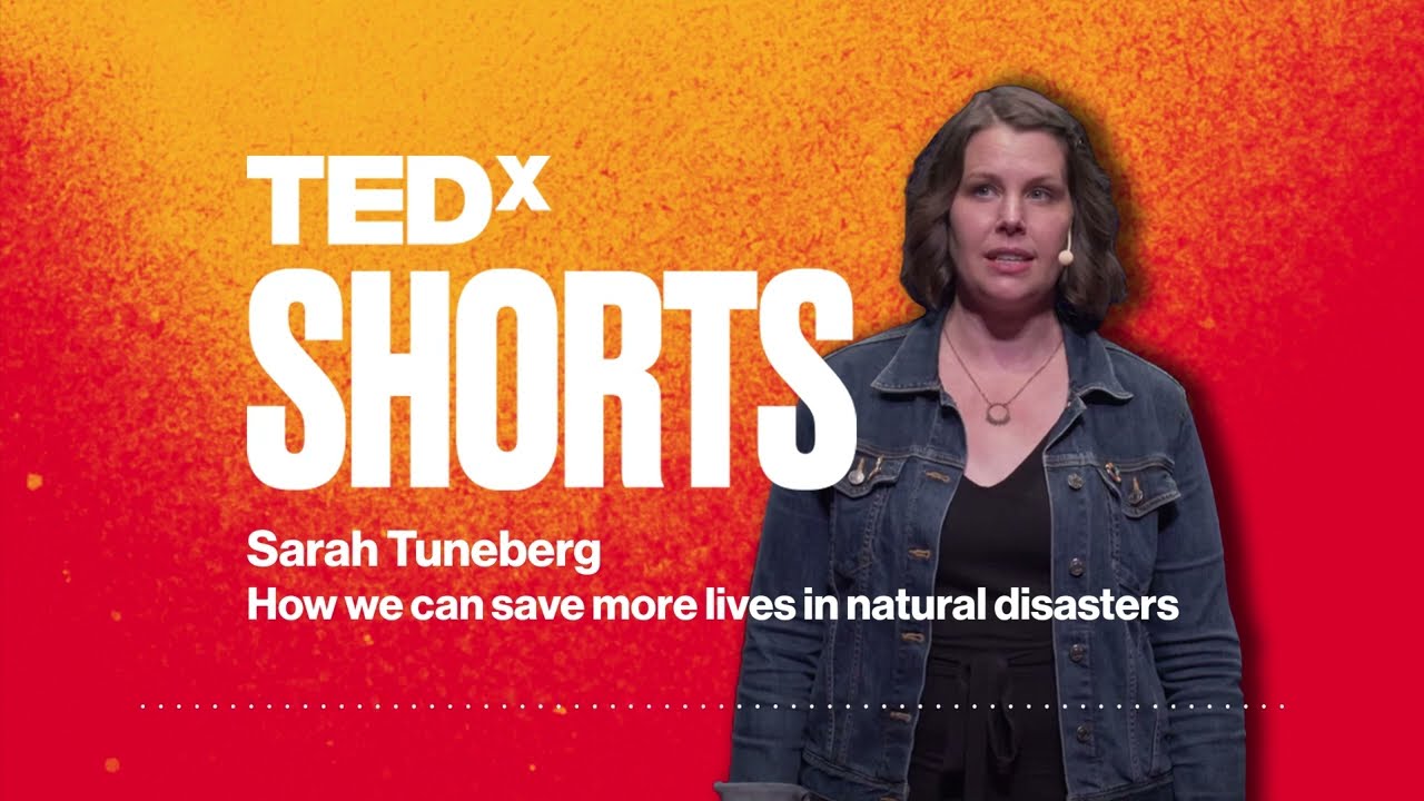 How we can save more lives in natural disasters | Sarah Tuneberg | TEDxMileHigh