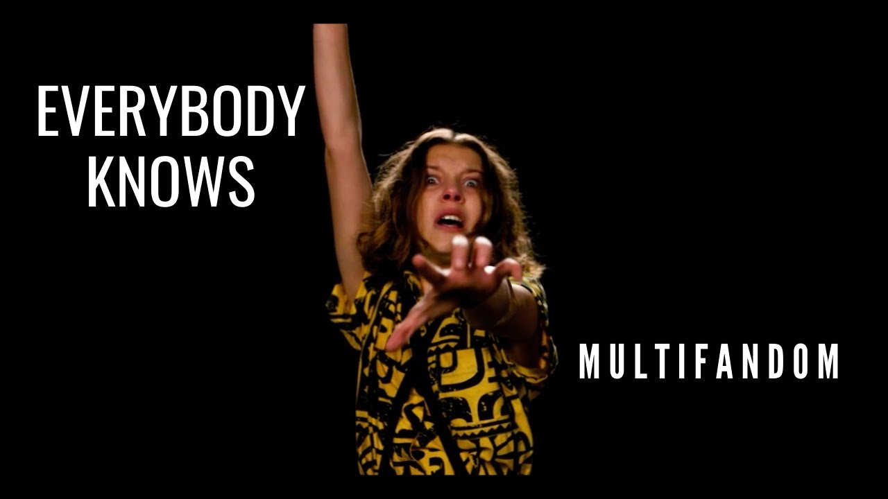 Multifandom || Everybody Knows