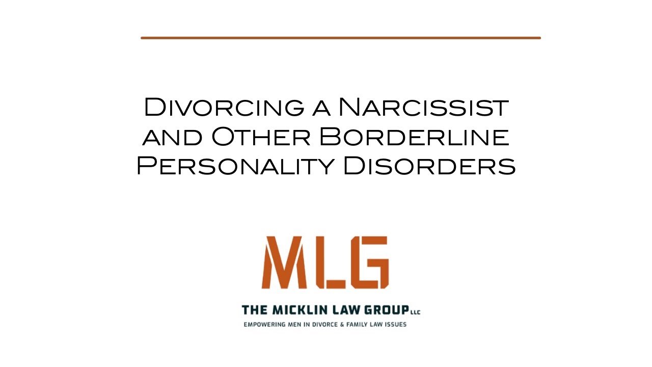 Divorcing a Narcissist and Other Borderline Personality Disorders - Brad Micklin