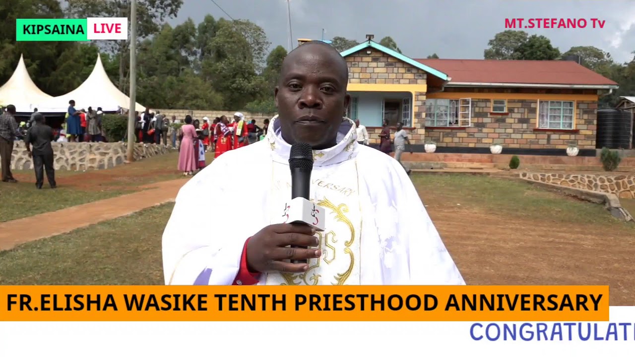 TEN YEARS PRIESTLY ANNIVERSARY II FR.ELISHA WASIKE II KISAPSAINA PARISH CATHOLIC  DIOCESE OF KITALE