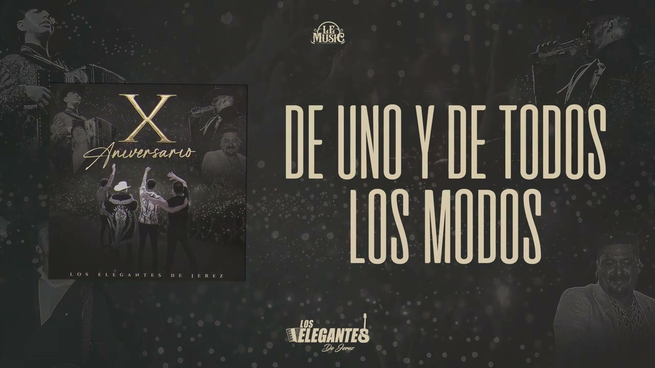 De Uno Y De Todos Los Modos - Los Elegantes De Jerez | X Aniversario