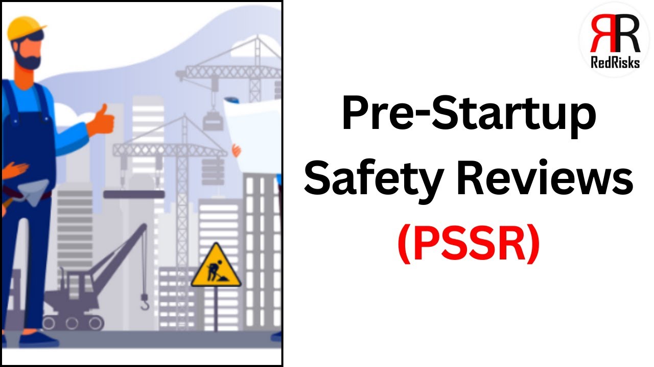 Pre-Startup Safety Reviews (PSSR)