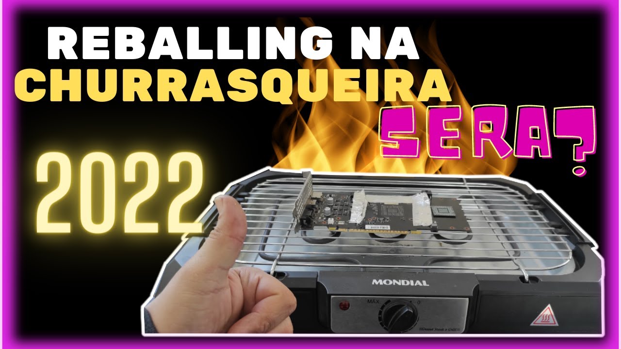 Reballing na churrasqueira/FORMA CORRETA!