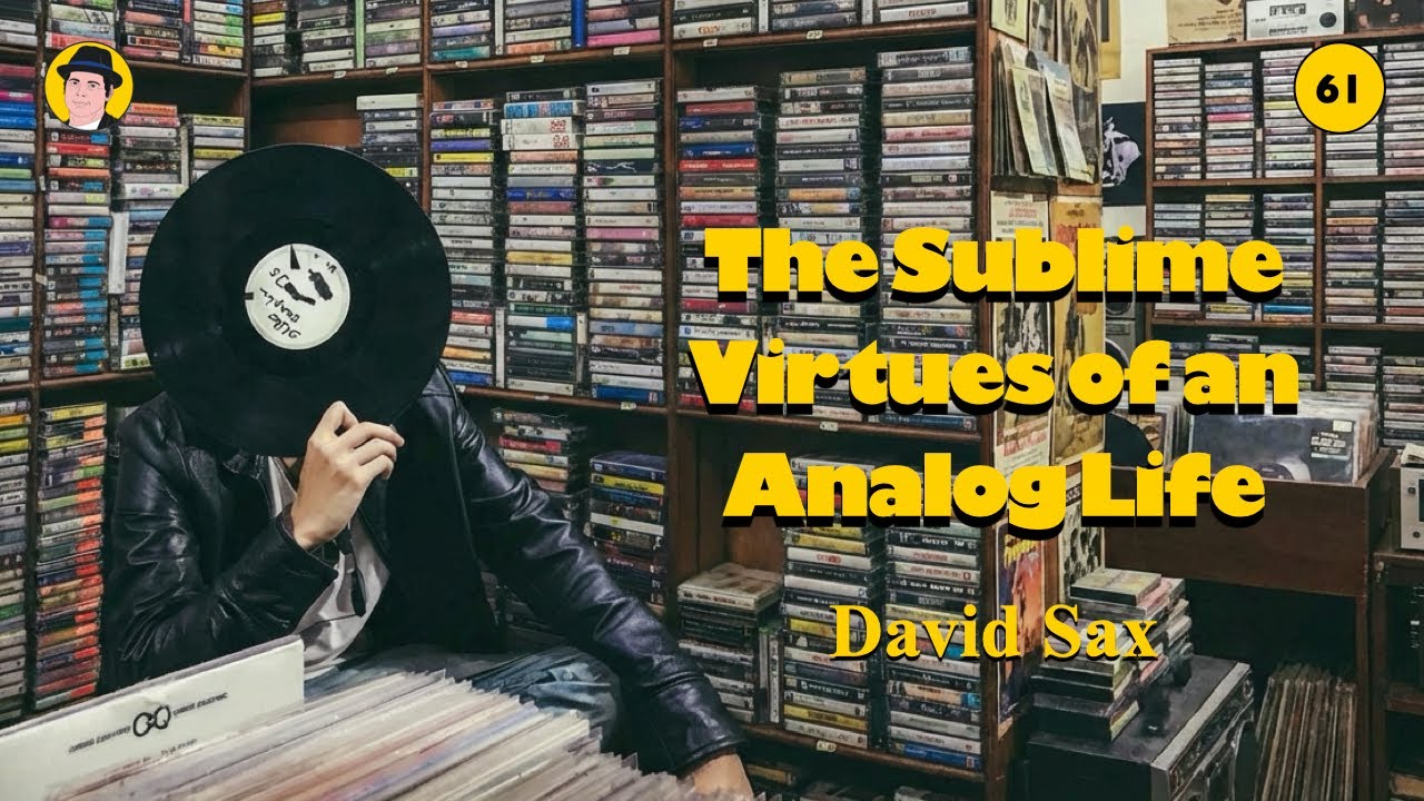 David Sax - The Sublime Virtues of an Analog Life