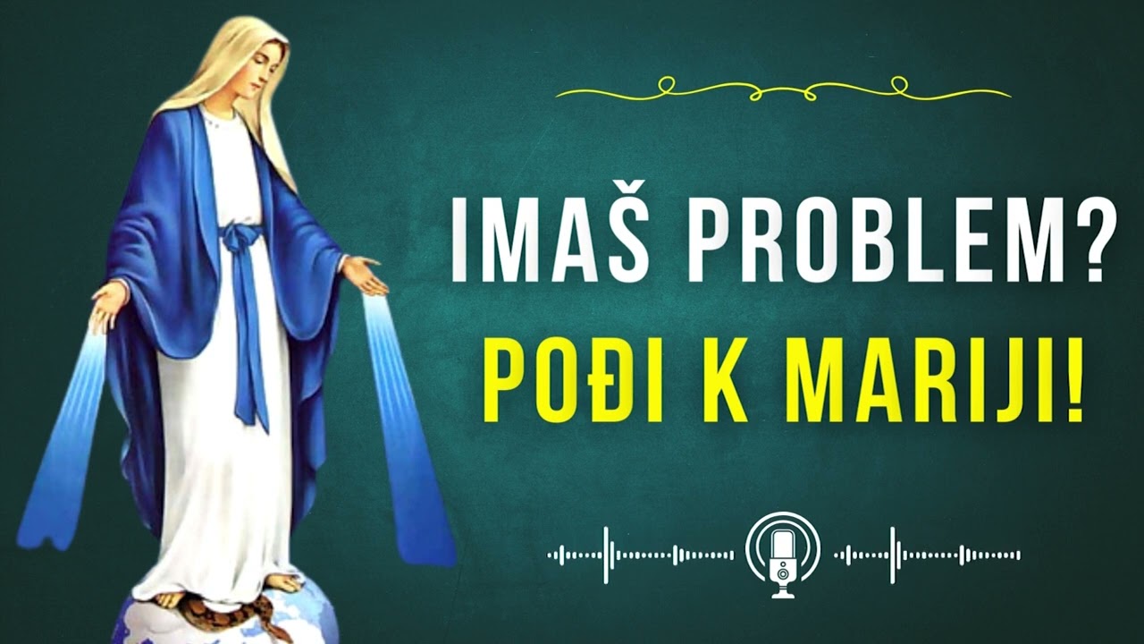 Imaš problem? Pođi k Mariji!