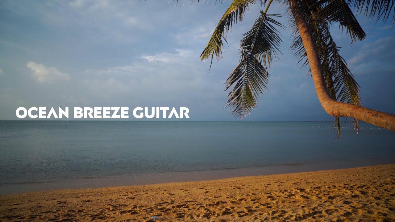 Ocean Breeze Guitar 🌴 Relaxing Acoustic Music for Stress Relief
