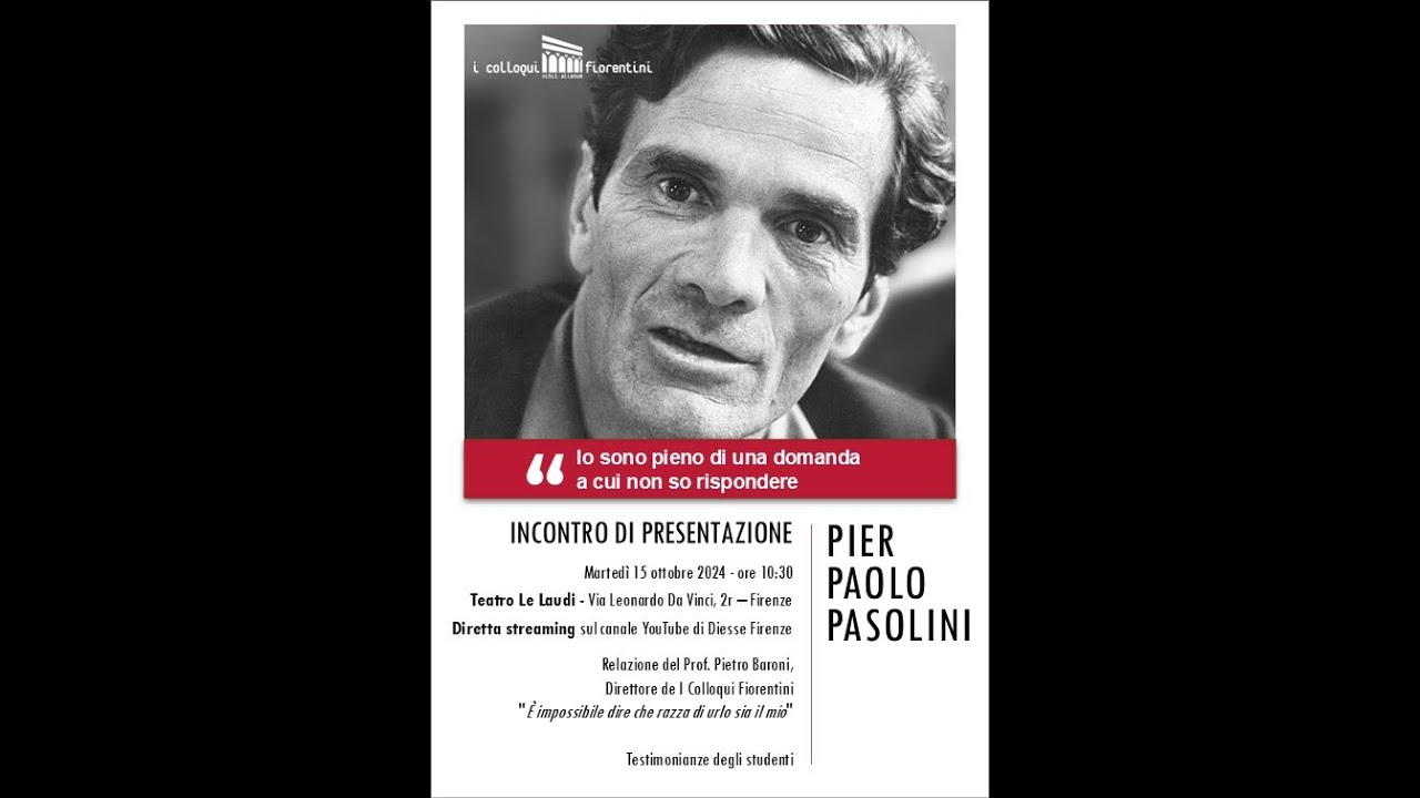 Incontro di presentazione della XXIV edizione dei Colloqui Fiorentini dedicata a Pier Paolo Pasolini