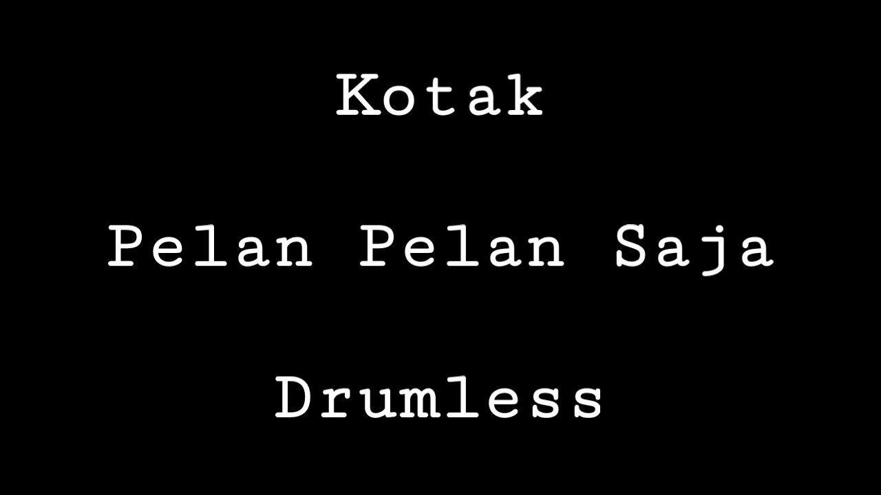 Kotak - Pelan Pelan Saja - Drumless - Minus One Drum