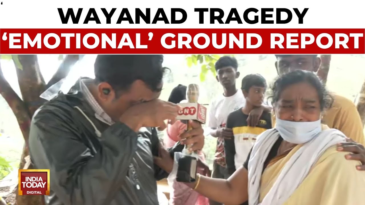 Wayanad Tragedy | Death Toll Crosses 250 Mark | India Today's 'Emotional' Ground Report