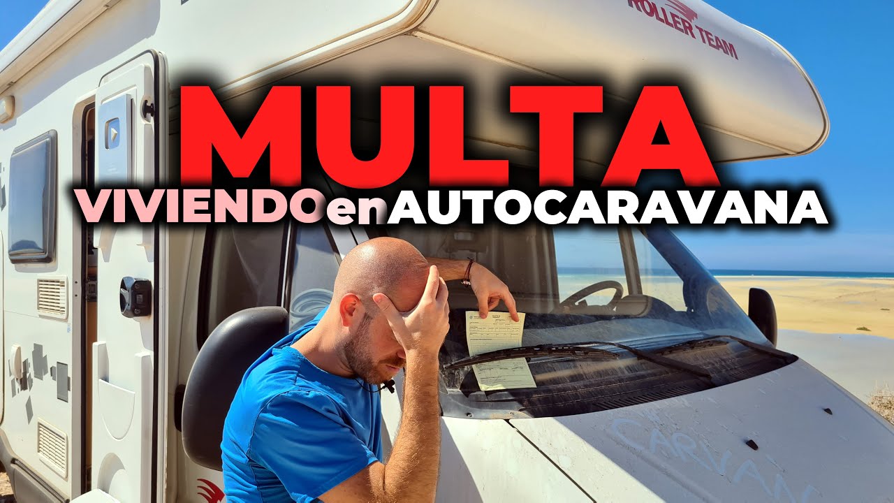 (mal)VIVIR en AUTOCARAVANA en España - Episodio 1: Me MULTAN mi primera semana ✅