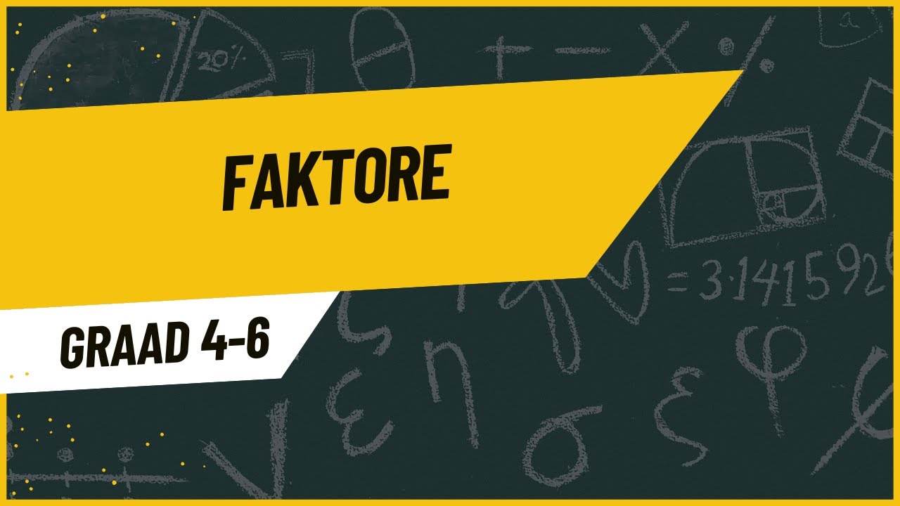 Graad 4-6 Faktore