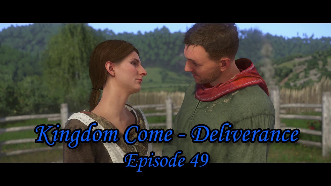 KINGDOM COME DELIVERANCE - EPISODE 49 - STORY DRIVEN OPEN WORLD RPG GAME - SET IN MEDIEVAL EUROPE