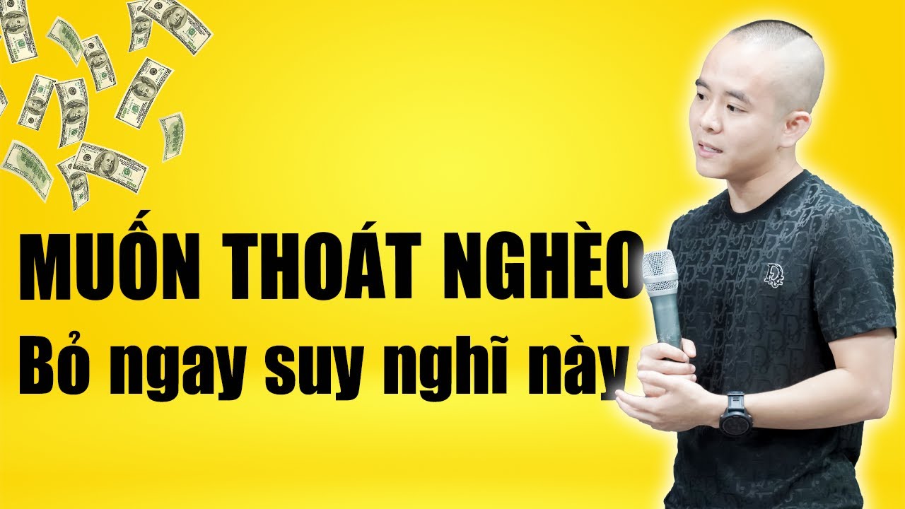 MUỐN THOÁT NGHÈO phải bỏ ngay suy nghĩ này ra khỏi đầu | Master Anh Đức
