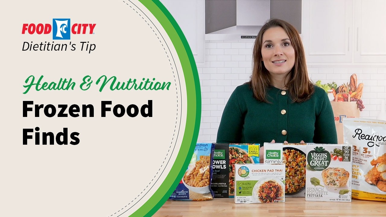 Frozen Food Finds | Food City Dietitian's Tips