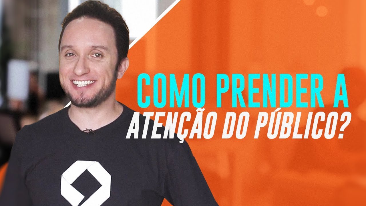 Como Prender a Atenção do Público e Elevar a Conexão das Pessoas
