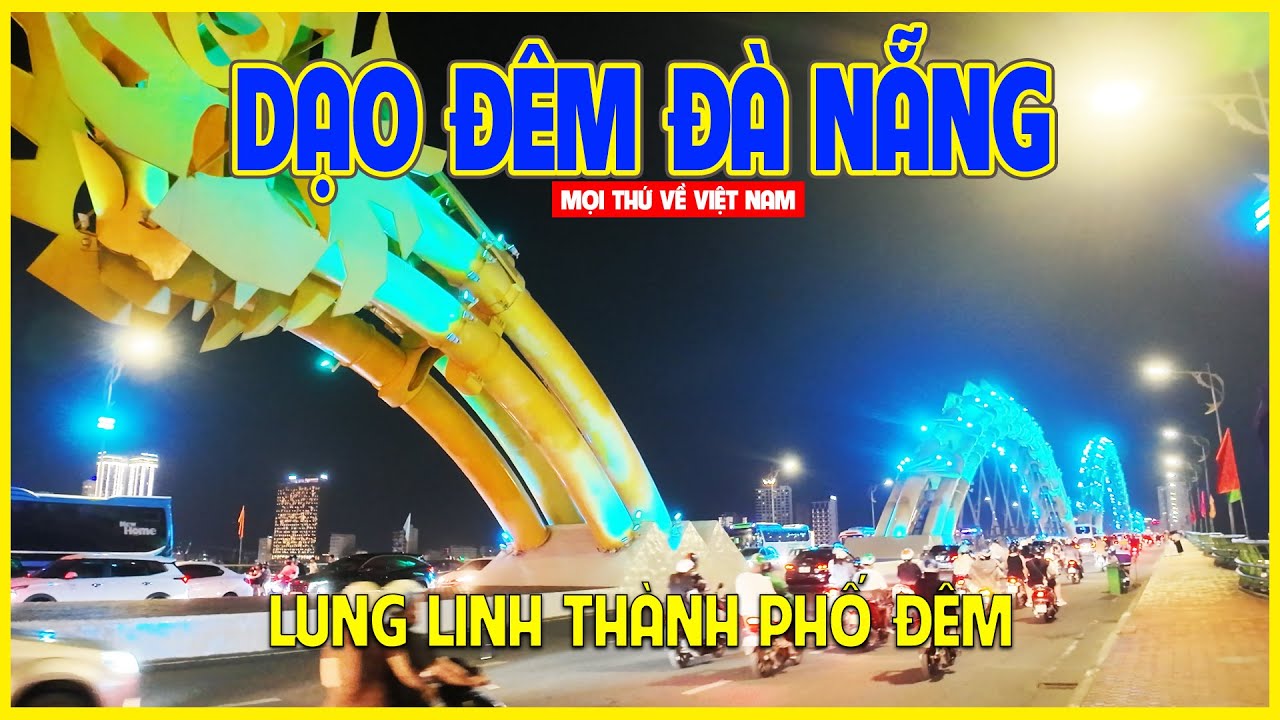 ĐÊM ĐÀ NẴNG | LUNG LINH ÁNH ĐÈN ĐÊM PHỐ PHƯỜNG THÀNH PHỐ | Đà Nẵng ngày nay