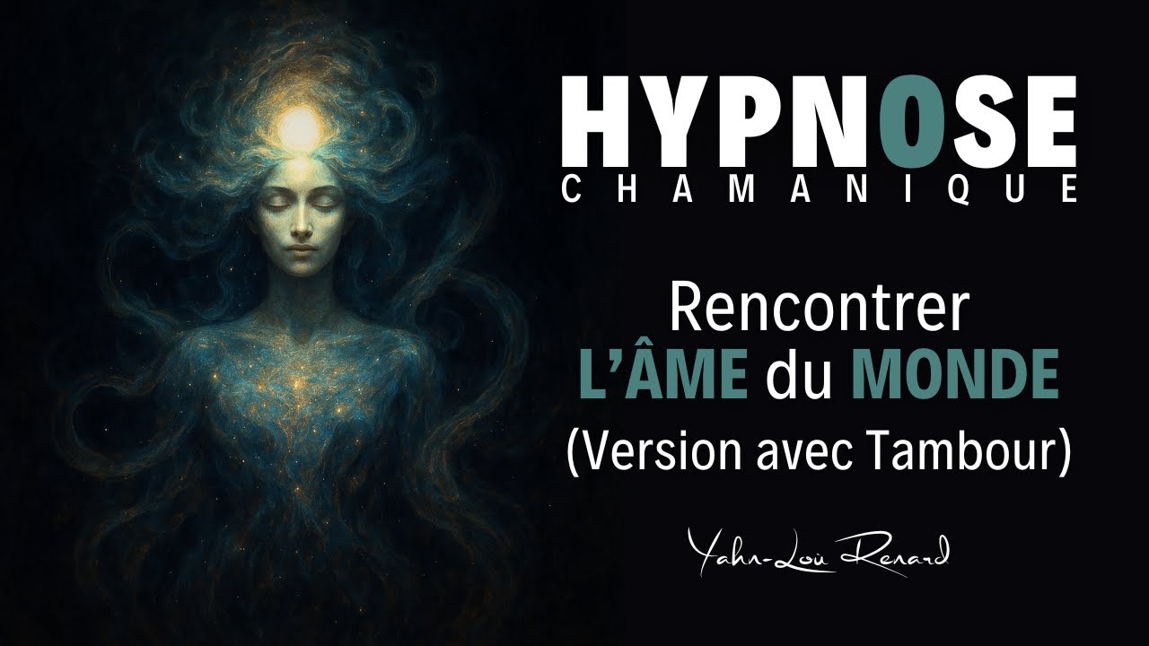 HYPNOSE Chamanique - Rencontrer l'Âme du Monde (Version avec Tambour)