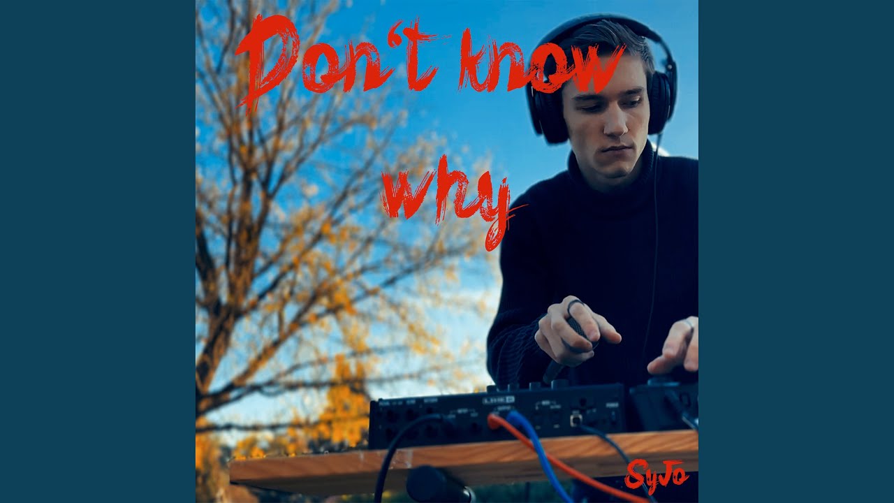 Don't Know Why
