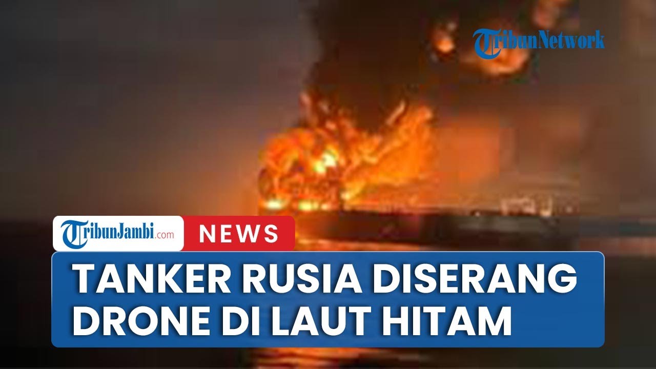 Kapal Tanker Bayangan Rusia Diserang Drone Di Laut Hitam