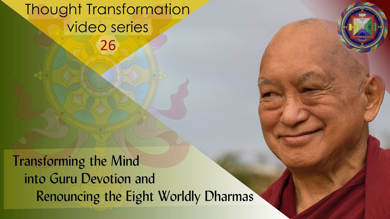 Transforming the Mind into Guru Devotion and Renouncing the Eight Worldly Dharmas