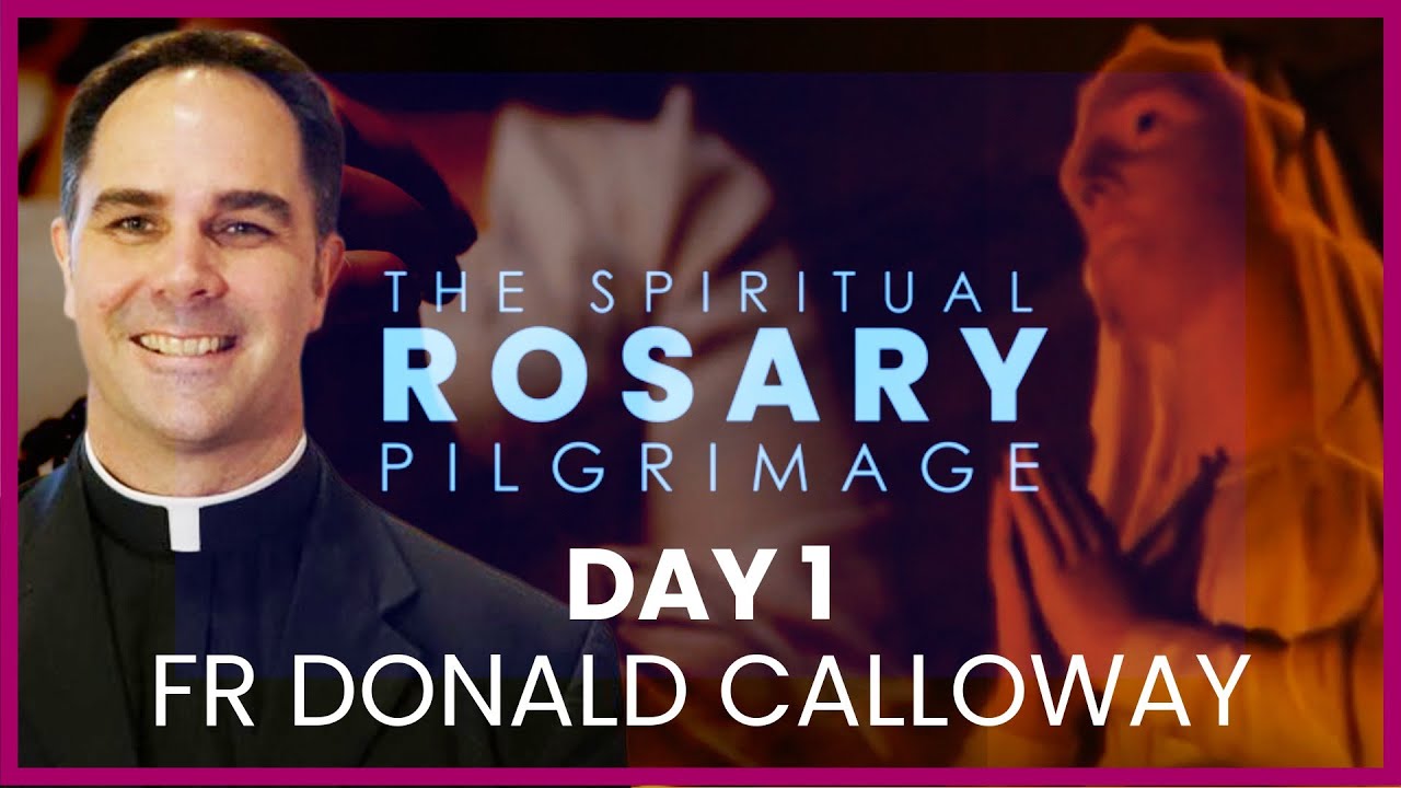 Rosary Pilgrimage: DAY 1 - Champions of the Rosary & St Joseph - Fr Donald Calloway