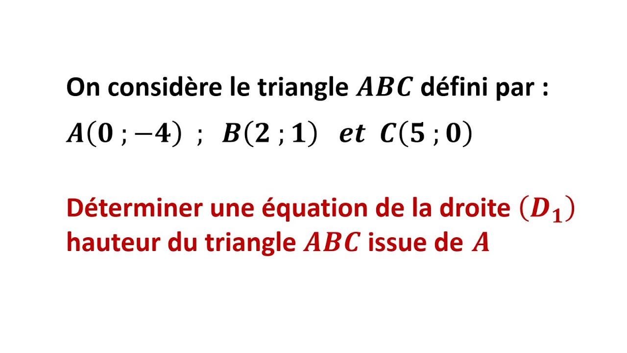 EXERCICE: Déterminer une équation d'une hauteur dans un triangle - 3eme année du Collège